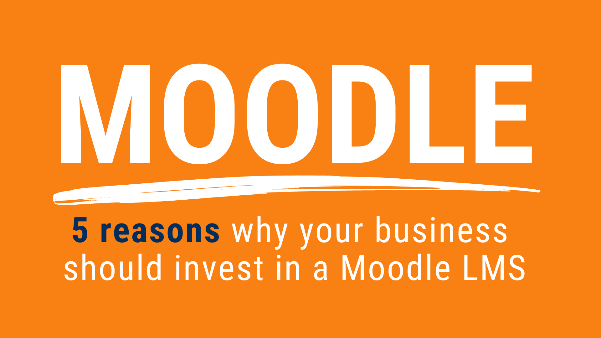 Get Moodle 5 reasons why your business should invest in a Moodle LMS